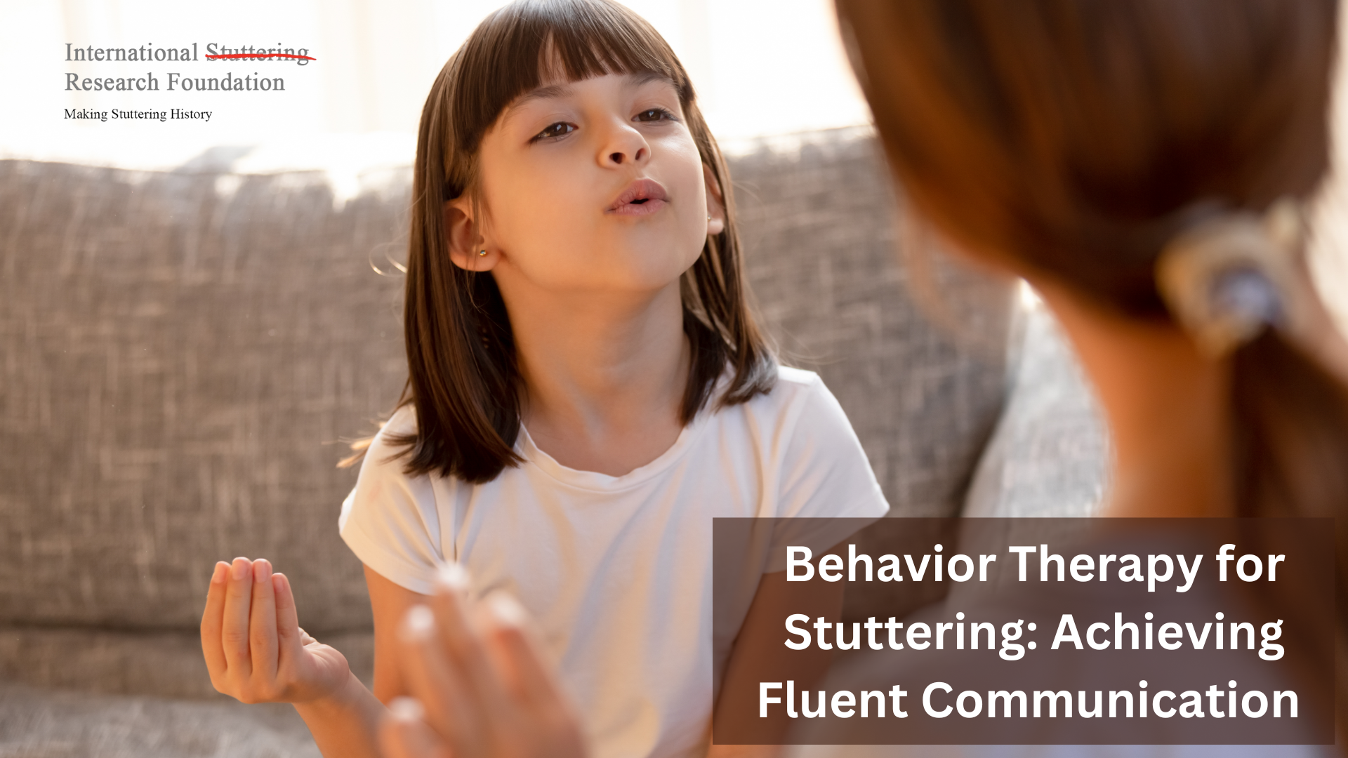 Behavior Therapy for Stuttering: Achieving Fluent Communication – October Session - ISRF