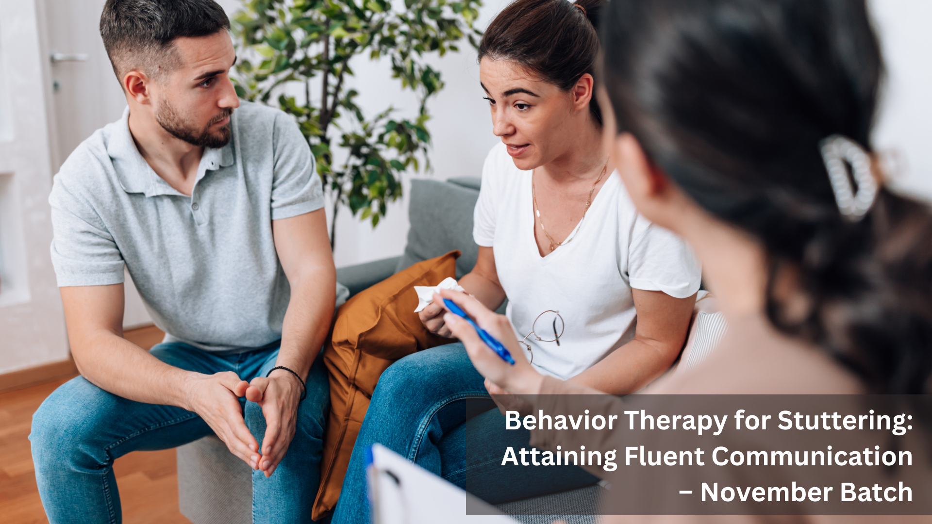 Behavior Therapy for Stuttering Attaining Fluent Communication – November Batch